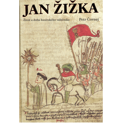 Jan Žižka - Život a doba husitského válečníka
