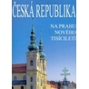 Česká rep.na prahu nového tisíciletí