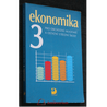 Ekonomika 3 pro obchodní akademie a ostatní střední školy