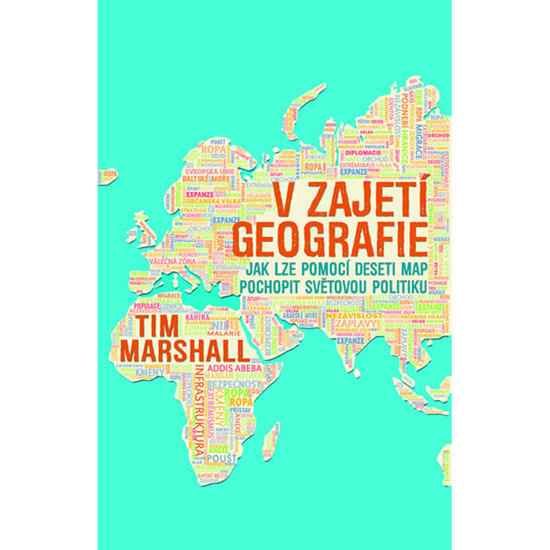 V zajetí geografie - Jak lze pomocí deseti map pochopit světovou politiku