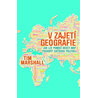 V zajetí geografie - Jak lze pomocí deseti map pochopit světovou politiku