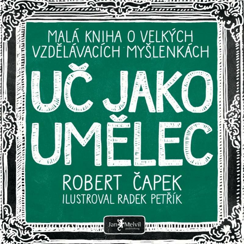 Uč jako umělec - Malá kniha o velkých vzdělávacích myšlenkách