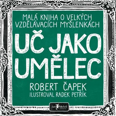 Uč jako umělec - Malá kniha o velkých vzdělávacích myšlenkách