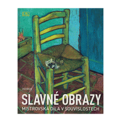 Slavné obrazy: Mistrovská díla v souvislostech