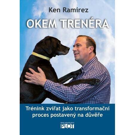 Okem trenéra - Trénink zvířat jako transformační proces postavený na důvěře