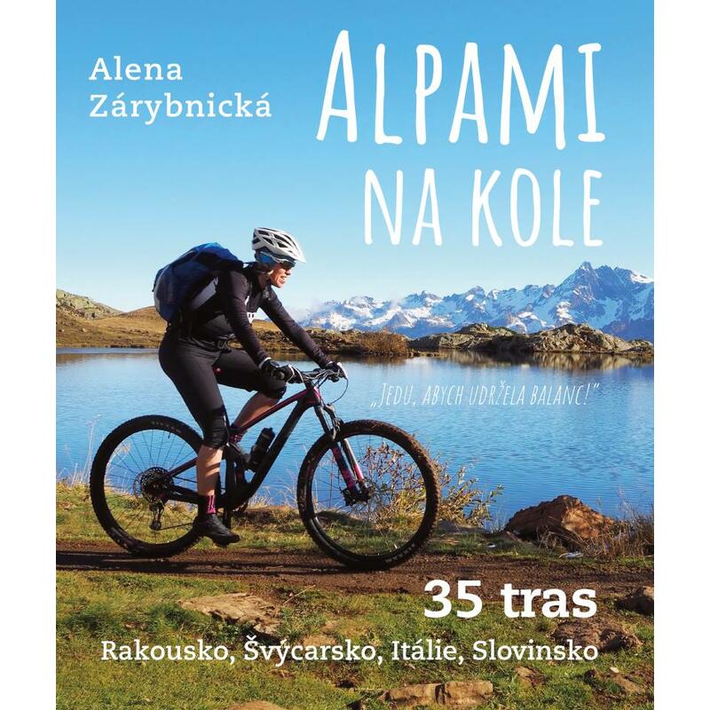 Alpami na kole - 35 tras – Rakousko, Švýcarsko, Itálie, Slovinsko