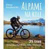 Alpami na kole - 35 tras – Rakousko, Švýcarsko, Itálie, Slovinsko