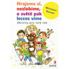 Hrajeme si, nezlobíme, o světě pak leccos víme - Aktivity pro celý rok