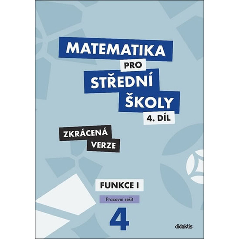 Matematika pro střední školy 4.díl - Zkrácená verze / Pracovní sešit Funkce 1