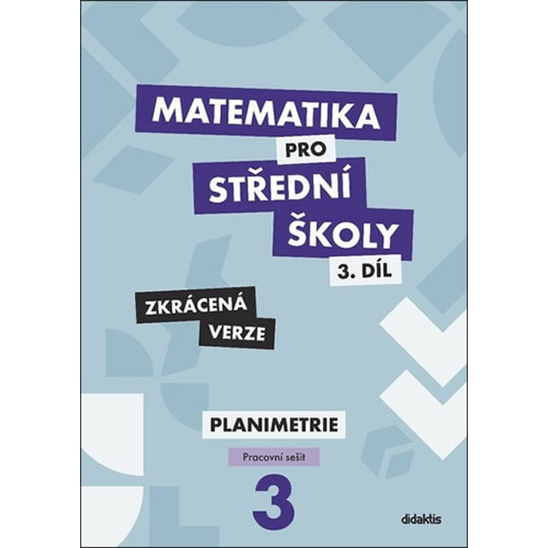 Matematika pro střední školy 3.díl - Zkrácená verze / Pracovní sešit Planimetrie