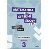 Matematika pro střední školy 3.díl - Zkrácená verze / Pracovní sešit Planimetrie