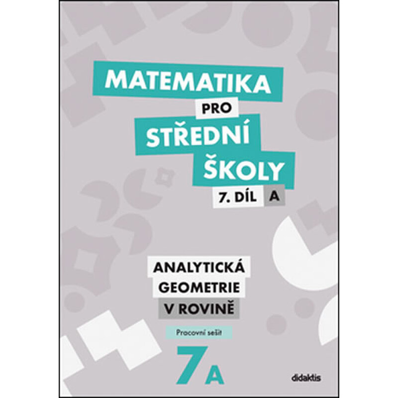 Matematika pro SŠ 7.díl A - Pracovní sešit