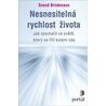 Nesnesitelná rychlost života - Jak zpomalit ve světě, který se řítí kolem nás