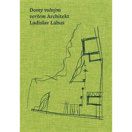 Domy volným veršem. Architekt Ladislav Lábus