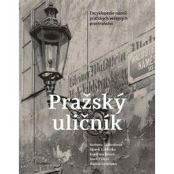 Pražský uličník - Encyklopedie názvů pražských veřejných prostranství