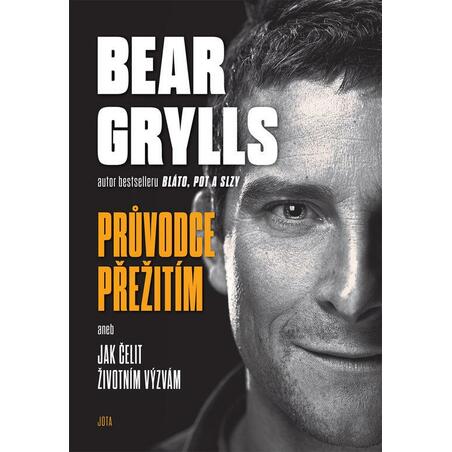 Bear Grylls. Průvodce přežití aneb Jak čelit životním výzvám
