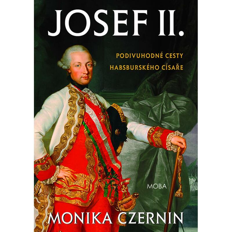 Josef II. - Podivuhodné cesty habsburského císaře