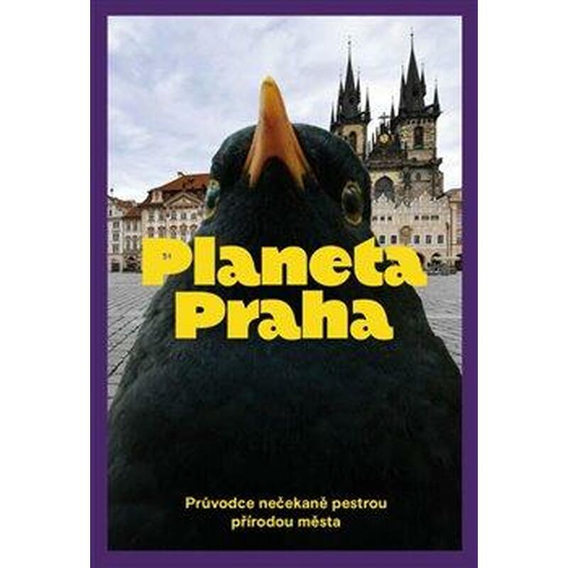 Planeta Praha - Průvodce nečekaně pestrou přírodou města