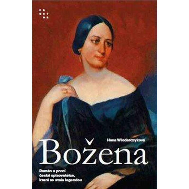Božena - Román o první české spisovatelce, která se stala legendou