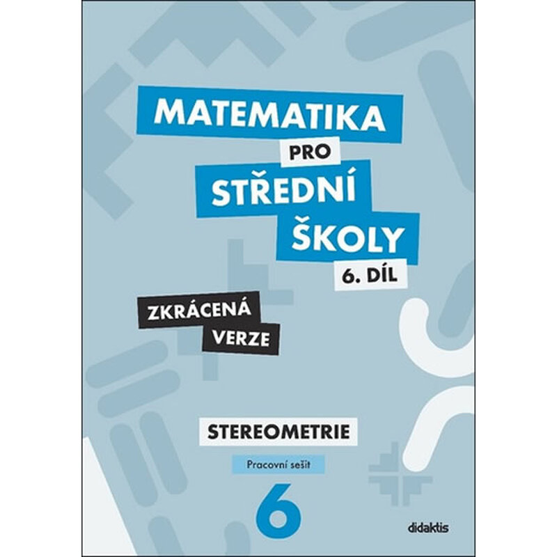 Matematika pro střední školy 6.díl Zkrácená verze