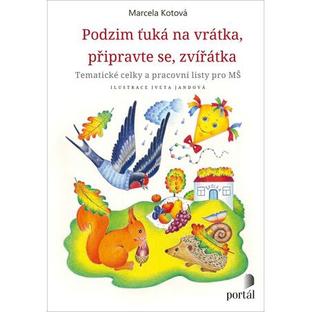 Podzim ťuká na vrátka, připravte se, zvířátka. Tematické celky a pracovní sešity pro MŠ