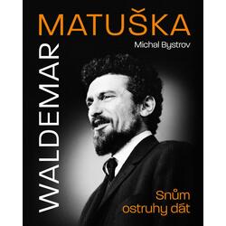 Waldemar Matuška: Snům...