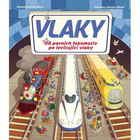 Vlaky - Od parních lokomotiv po levitující vlaky