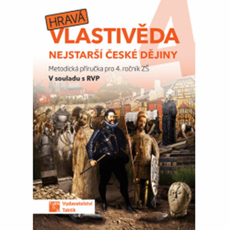 Hravá vlastivěda 4 - Nejstarší české dějiny - Metodická příručka