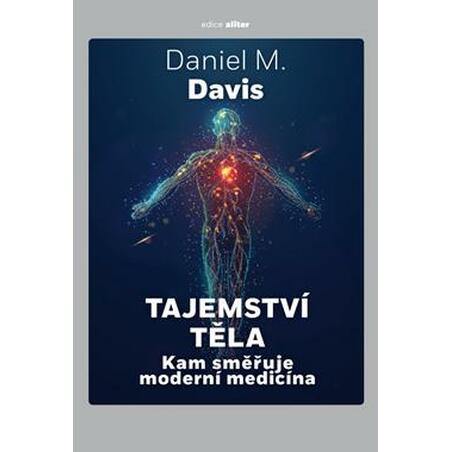 Tajemství těla - Kam směřuje moderní medicína