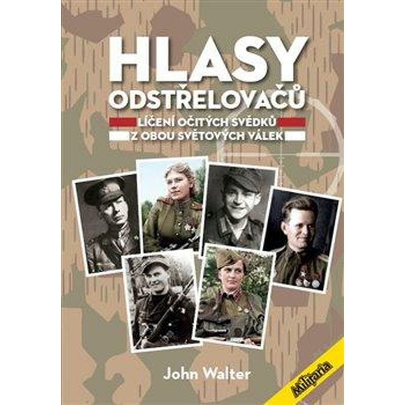 Hlasy odstřelovačů - Líčení očitých svědků z obou světových válek