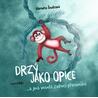 Drzý jako opice...a jiná veselá zvířecí přirovnání