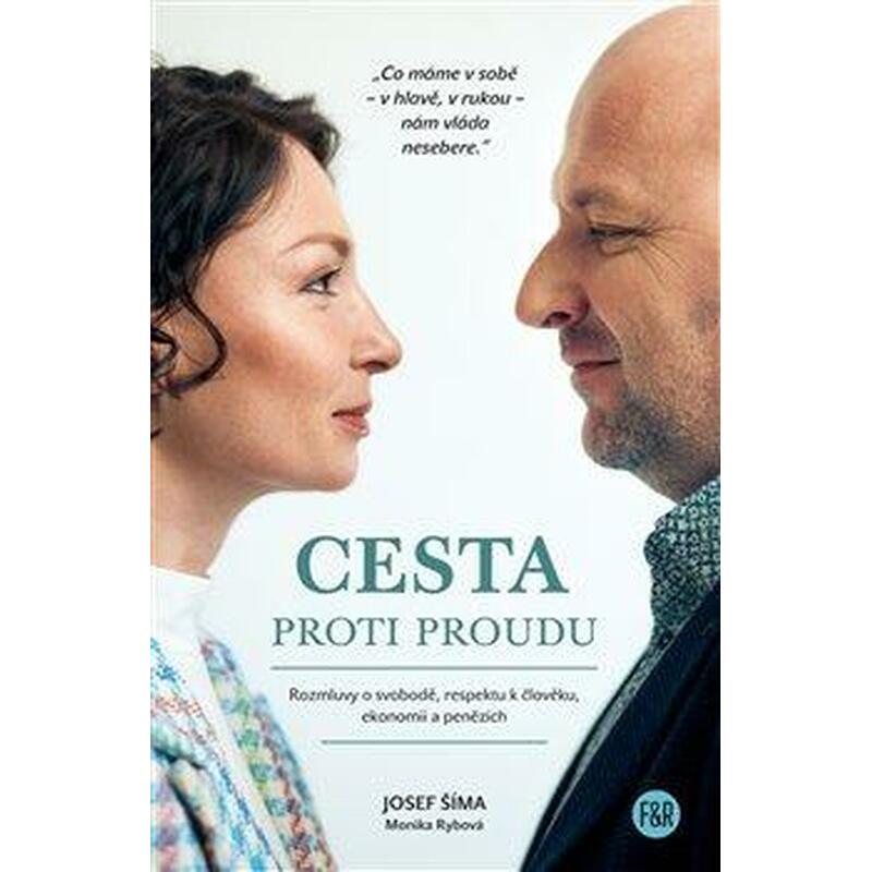 Cesta proti proudu - Rozmluvy o svobodě, respektu k člověku, ekonomii a penězích