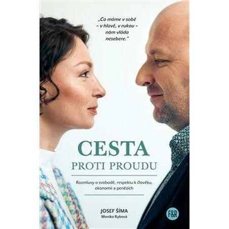 Cesta proti proudu - Rozmluvy o svobodě, respektu k člověku, ekonomii a penězích