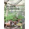 Skleník a pařeniště - Pěstujeme zeleninu a bylinky po celý rok