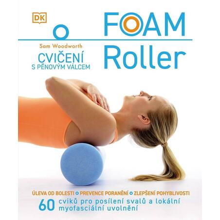 Foam Roller - Cvičení s pěnovým válcem