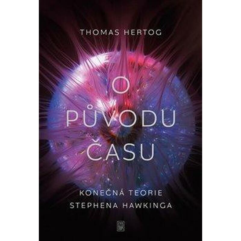 O původu času - Konečná teorie Stephena Hawkinga