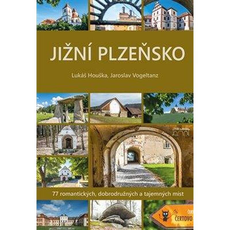 Jižní Plzeňsko - 77 romantických, dobrodružných a tajemných míst