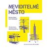 Neviditelné město - 125 fascinujících informací o městě, které potřebujete znát