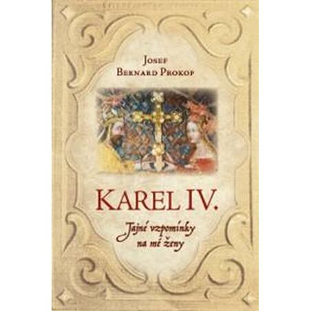 Karel IV. - Tajné vzpomínky na mé ženy