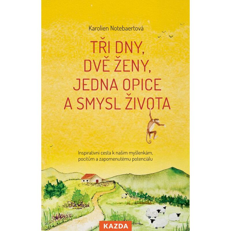 Tři dny, dvě ženy, jedna opice a smysl života - Inspirativní cesta k našim myšlenkám, pocitům a zapomenutému potenciálu