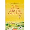 Tři dny, dvě ženy, jedna opice a smysl života - Inspirativní cesta k našim myšlenkám, pocitům a zapomenutému potenciálu