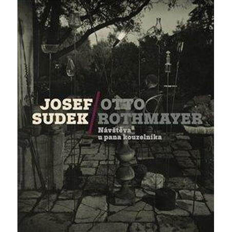 Josef Sudek-Otto Rothmayer: Návštěva u pana kouzelníka