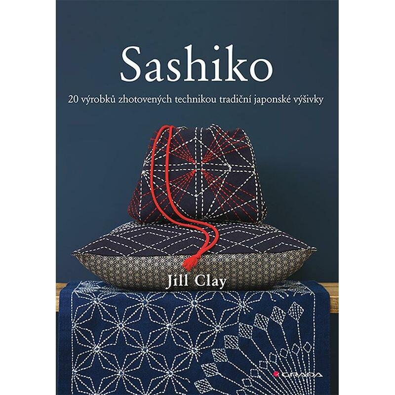 Sashiko - 20 výrobků zhotovených technikou tradiční japonské výšivky