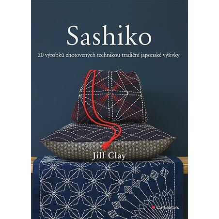 Sashiko - 20 výrobků zhotovených technikou tradiční japonské výšivky