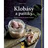 Klobásy a paštiky - Snadné recepty pro domácí kuchyni