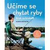 Učíme se chytat ryby - Krok za krokem