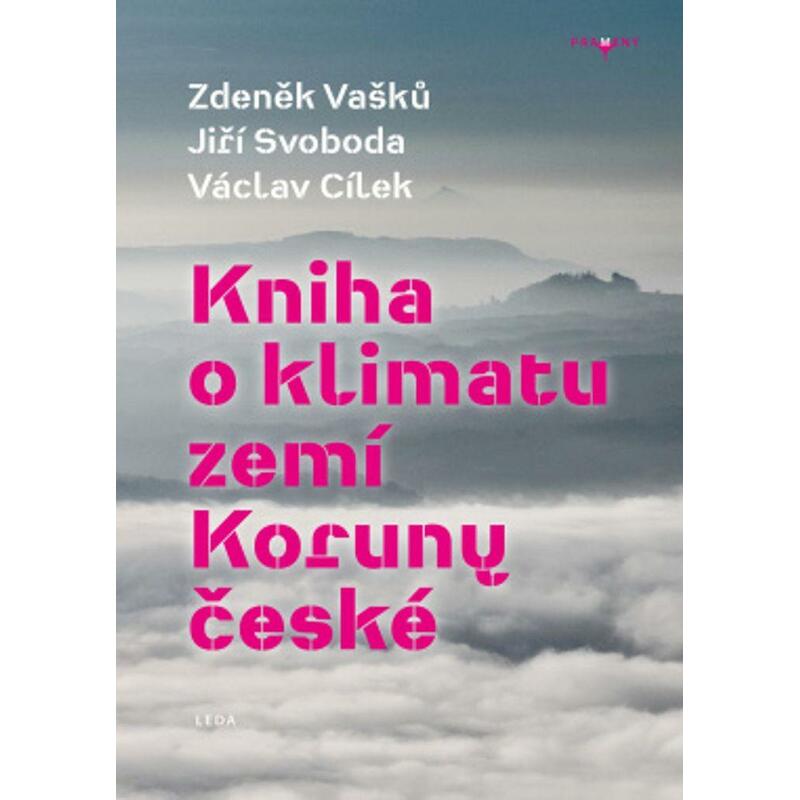 Kniha o klimatu zemí Koruny české - Jak se klima vyvíjelo, jaké klima nás čeká a co s tím můžeme dělat