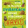 Víte o malých zvířátkách úplně všechno? Omyl!