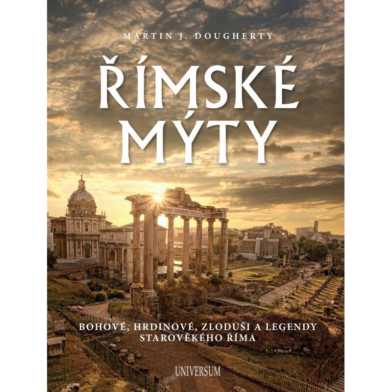 Římské mýty: Bohové, hrdinové, zloduši a legendy starověkého Říma