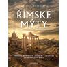 Římské mýty: Bohové, hrdinové, zloduši a legendy starověkého Říma